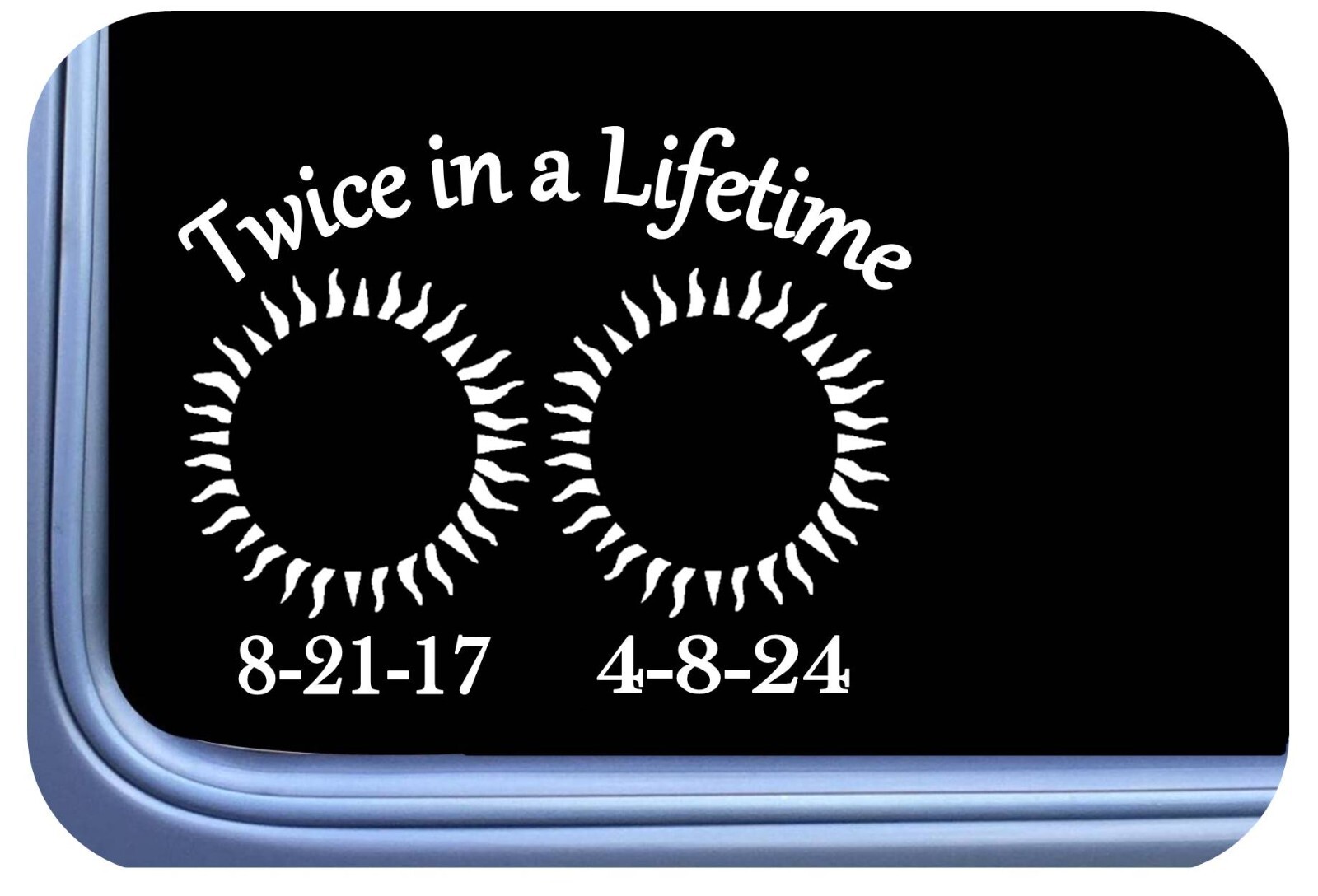 Eclipse Sticker Twice Lifetime Path of totality 6″ Decal OS 502