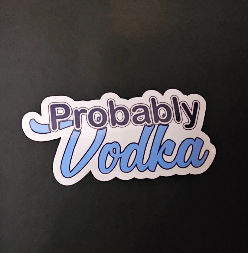 It’s Probably Alcohol – Vinyl Waterproof Sticker – 8 Options Available