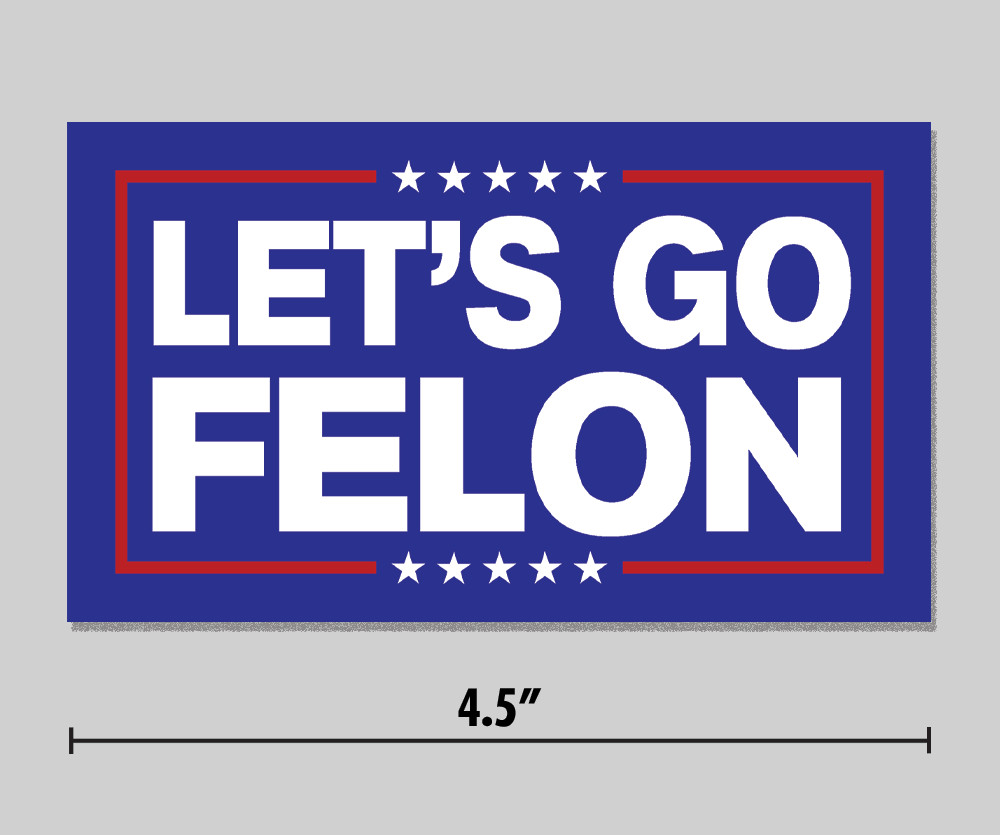 Anti-Trump Sticker “Let’s Go Felon” Funny Parody 4.5″ Vinyl Decal