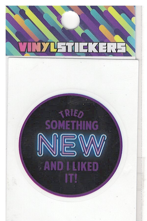 Tried Something New I Liked It! High Quality Vinyl Sticker UV/Weather Resistant