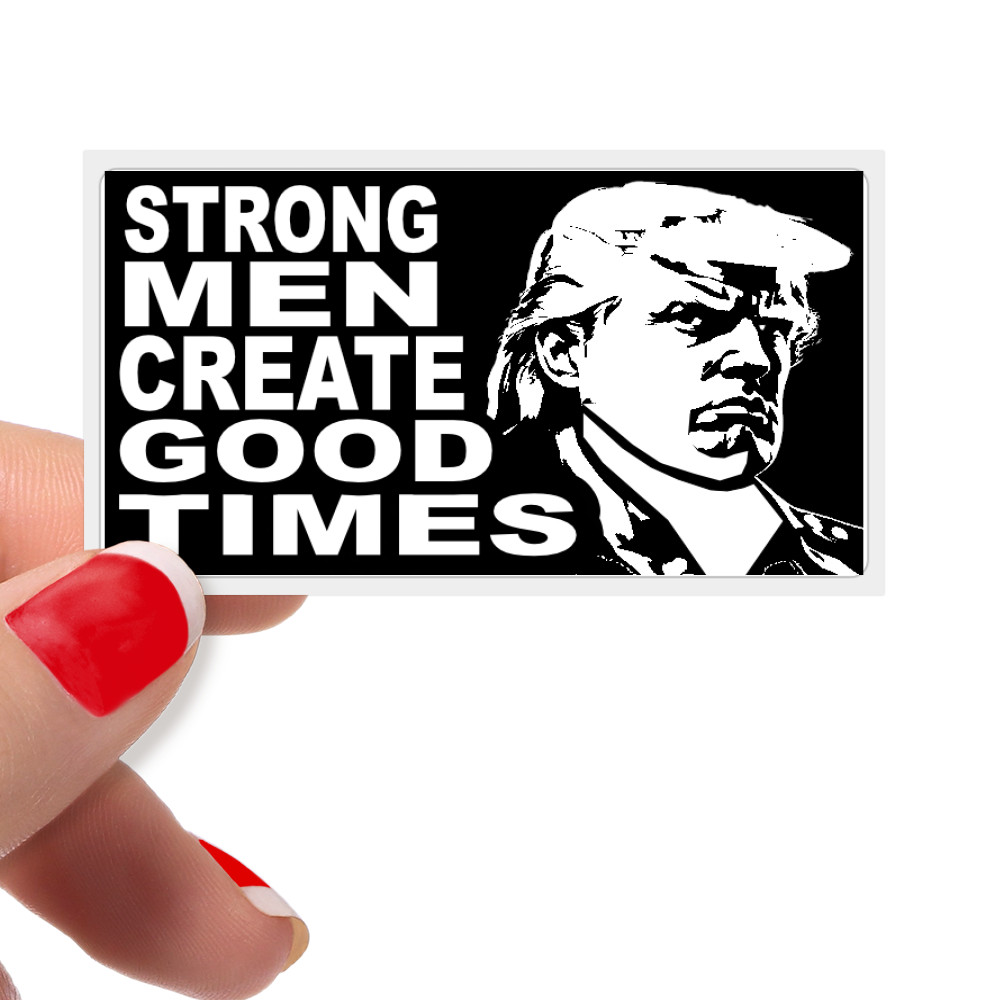 TRUMP “STRONG MEN CREATE GOOD TIMES” Bulk Statement Stickers Packs Election 2024