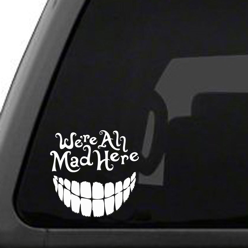 Alice in Wonderland – We’re All Mad Here with a big smile, vinyl car decal