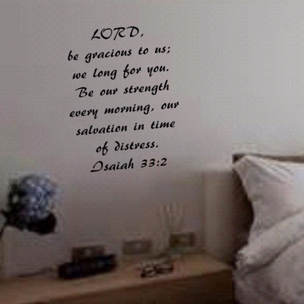Isaiah 33:2 BIBLE VERSE Quote “LORD, be gracious to us…” Wall Art vinyl Decal