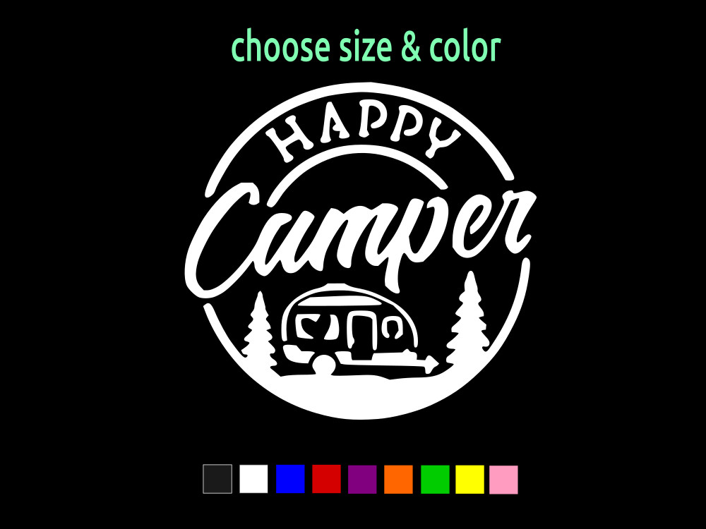 HAPPY CAMPER Camping RV Life Nature Parks Sticker Vinyl Decal CHOOSE SIZE COLOR