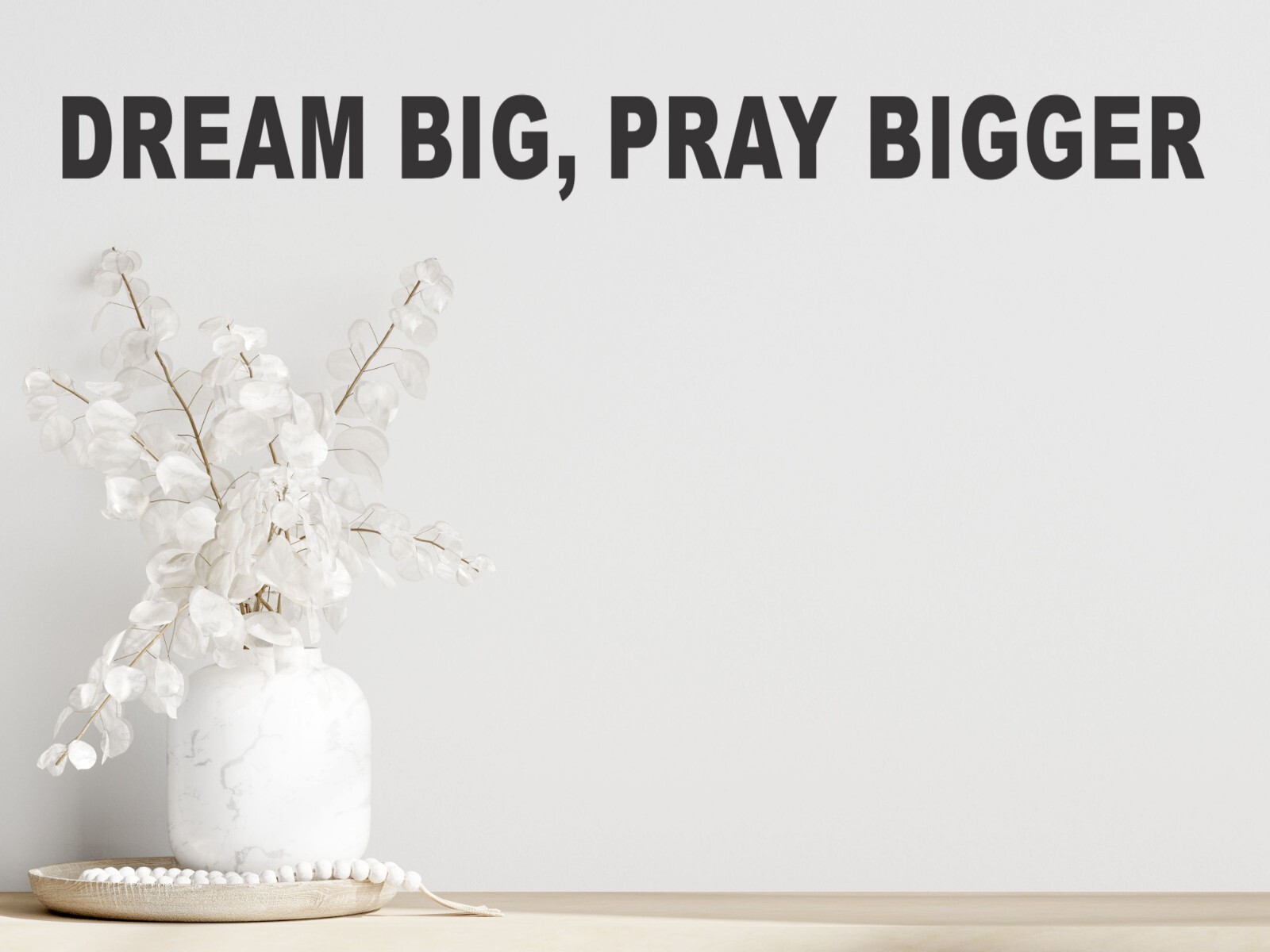 Dream Big, Pray Bigger Vinyl Wall Decal Sticker Motivational 1.5″ X 18″ WS700