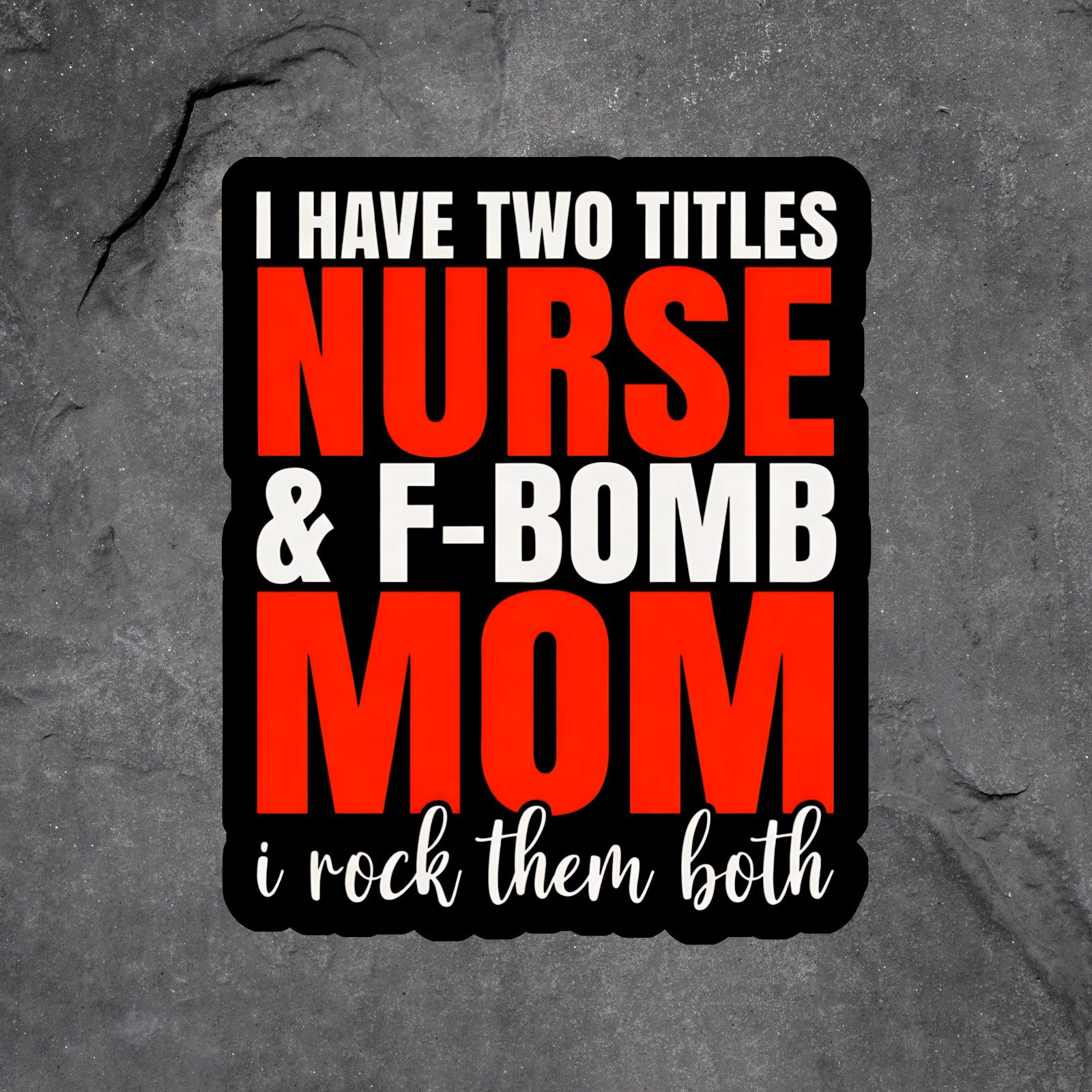 Nurse Mom Funny Sticker Vinyl Decal Humor RN F Bomb Mother Gift Sarcastic