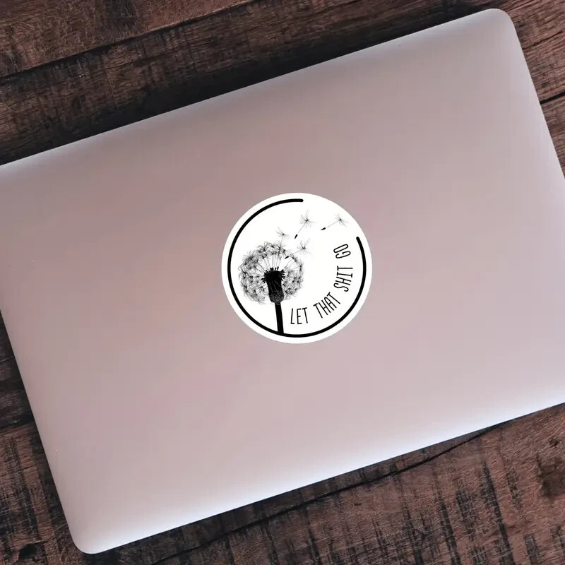 “Let That Sh*t Go” PVC Decal – 3″ Round – for Cars, Laptops, and More