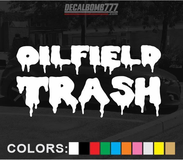 OILFIELD TRASH “dripping” decal sticker rock mud truck turbo diesel atv