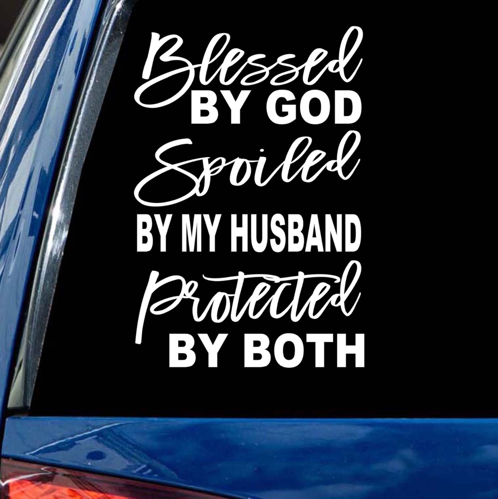Blessed by God Spoiled by Husband decal Protected by Both vinyl sticker car truc