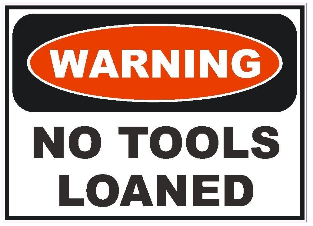 Warning No Tools Loaned Sticker Tool Box Work Safety Business Sign Decal D241