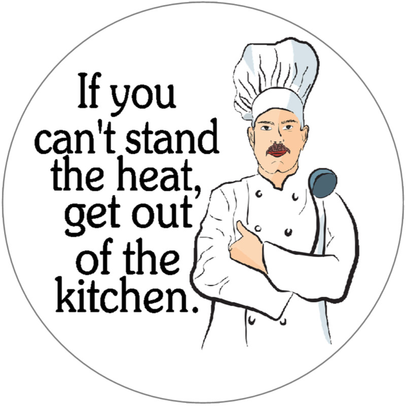 If You Can’t Stand Heat Get Out Of Kitchen – 3 Pack Circle Stickers 3″ x 3″