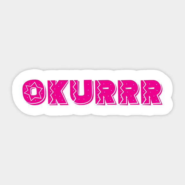 Okurrr Quote Text Art Graphic Vinyl Decal Sticker for Laptop Car Bumper