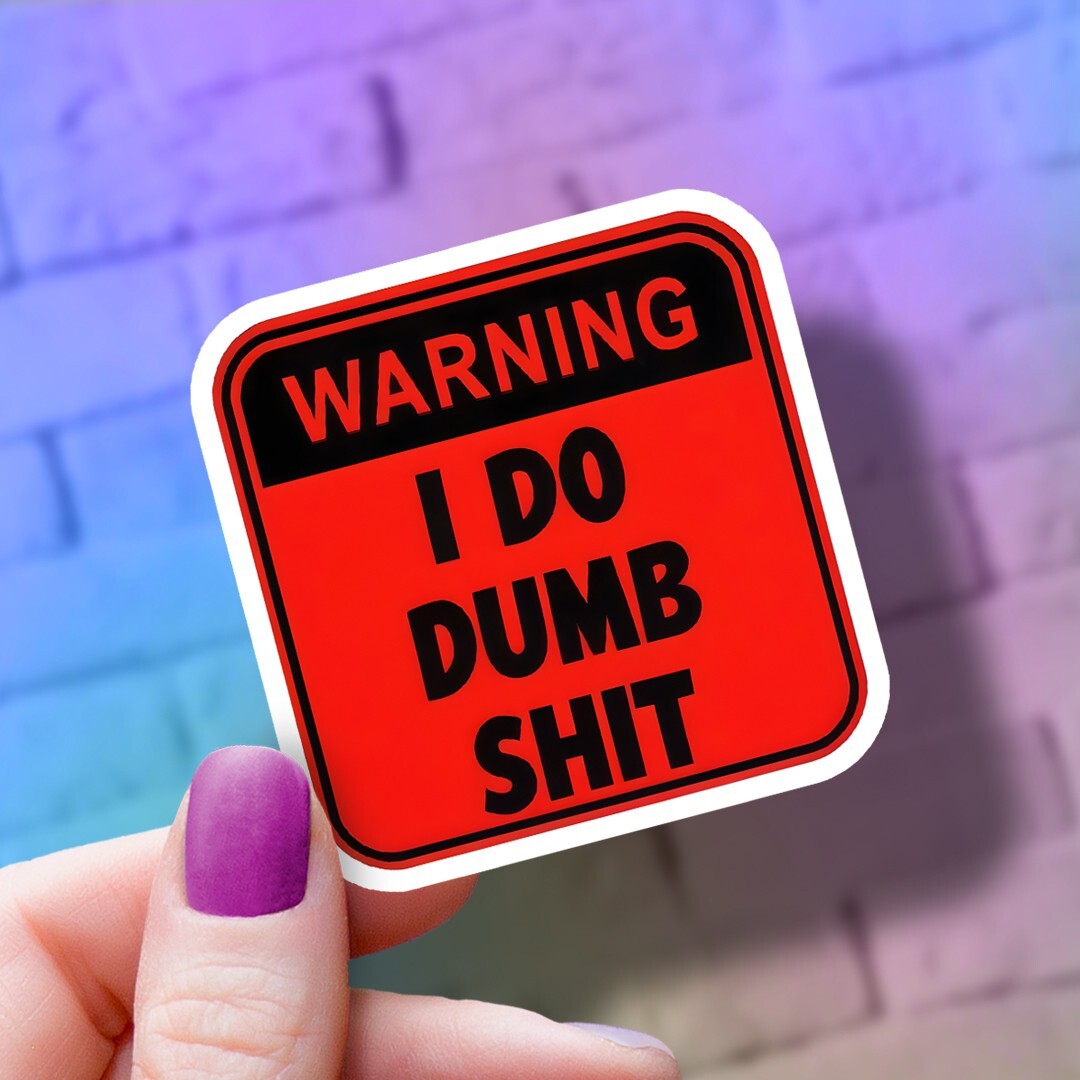 Hardhat Sticker: “Warning I Do Dumb Sh*t” Funny Warning Sign Decal for Laptops
