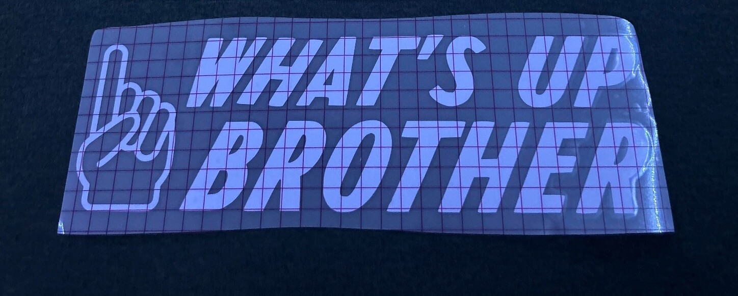 2 Pack What’s Up Brother (Sketch) Decal 6in Read Description For Color