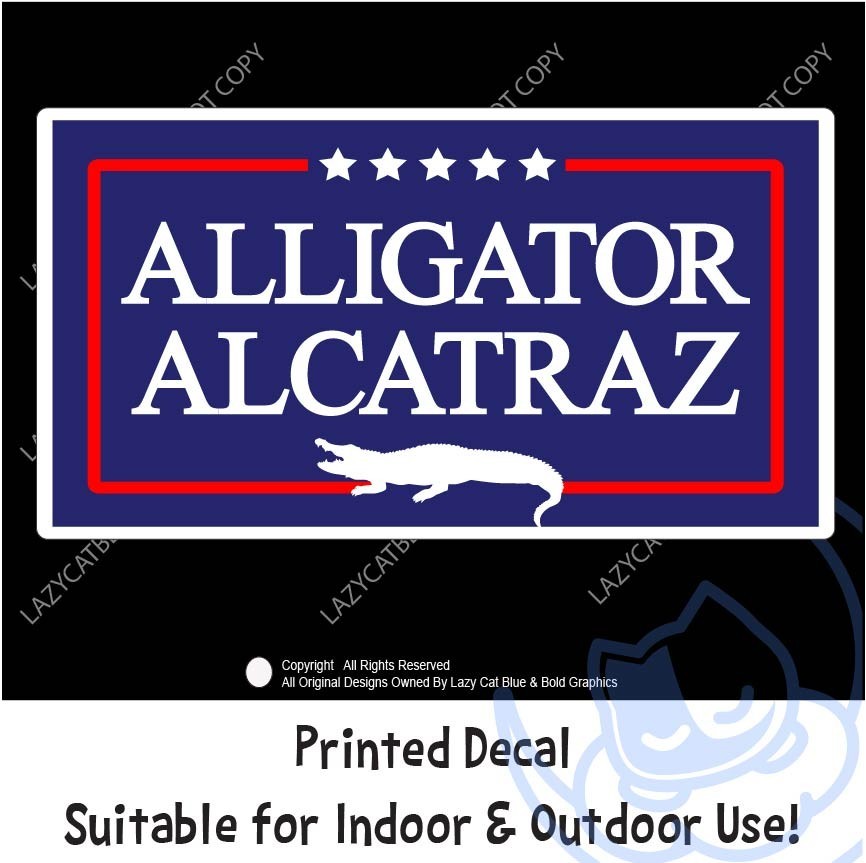 Alligator Alcatraz Decal Sticker Border Trump MAGA Merch 47 King USA Political