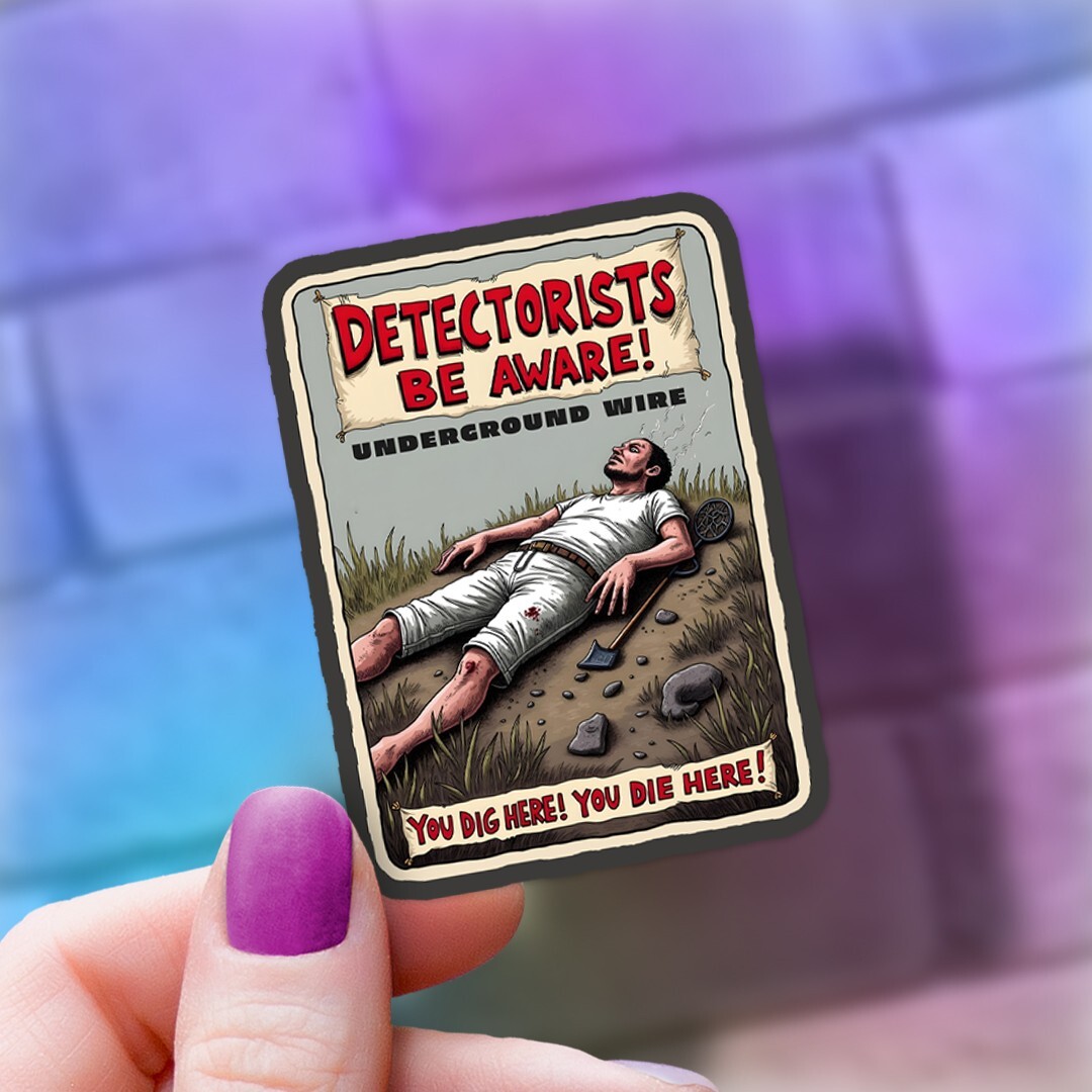 Funny Warning Sign “Detectorists Be Aware” Vinyl Sticker