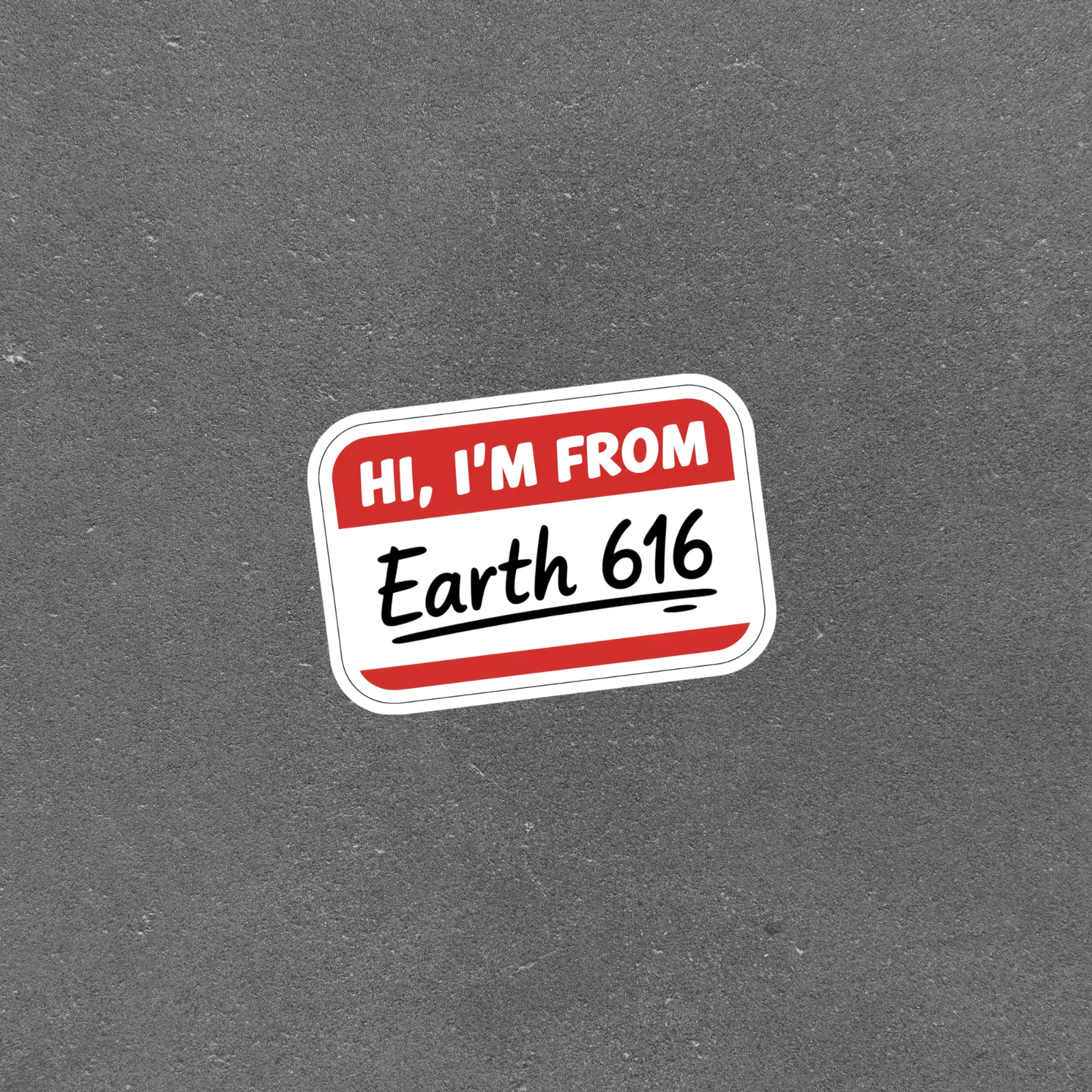 Earth 616 Sci-Fi Humor Name Tag Sticker Vinyl Decal #6459