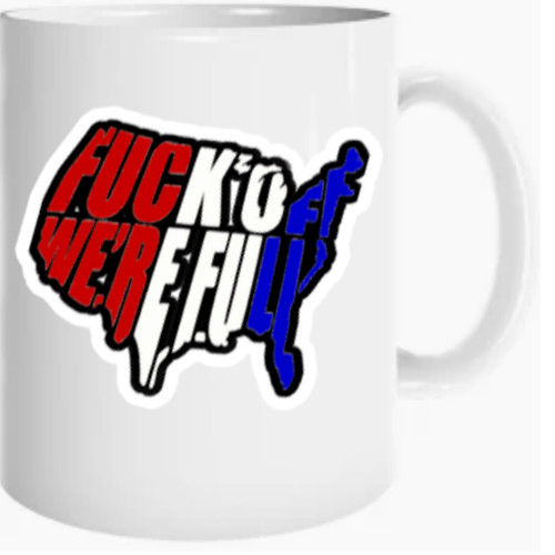 F**k Off We’re Full, Durable Vinyl Immigration Sticker, Die Cut, 3.5″W x 3.3″H