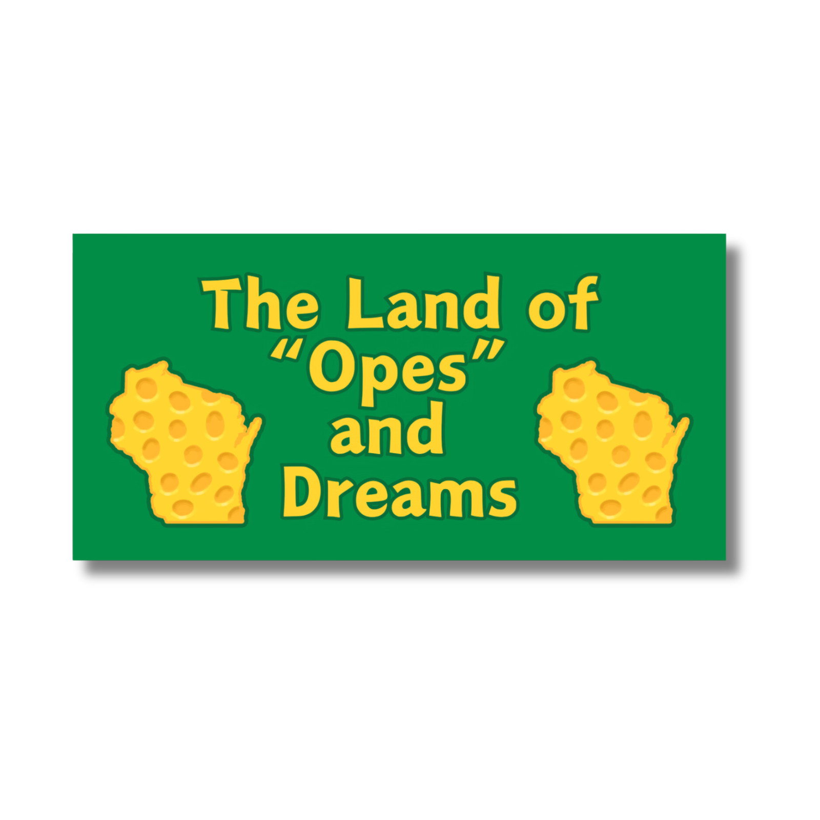 Wisconsin Cheese The Land of Opes and Dreams Car Bumper Sticker 7.5″ x 3.75″
