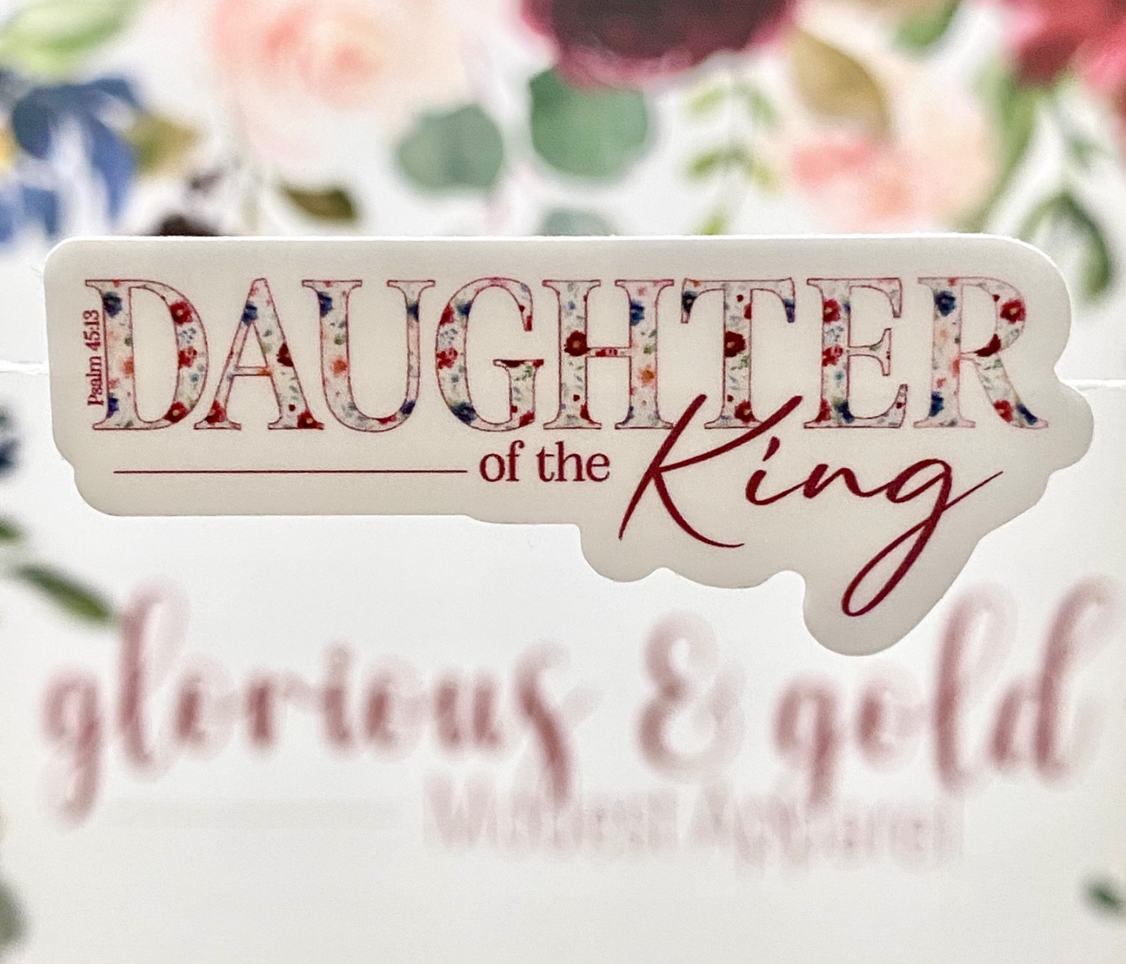 “Daughter of the King” Vinyl Waterproof 2.5″ Sticker! Psalm 45:13 *MADE IN USA*