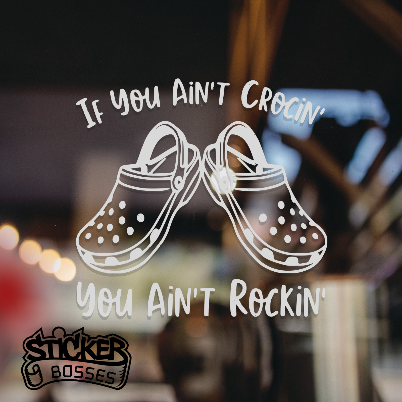 If You Aint Crocin You Aint Rockin Funny Shoe Vinyl Decal Car
