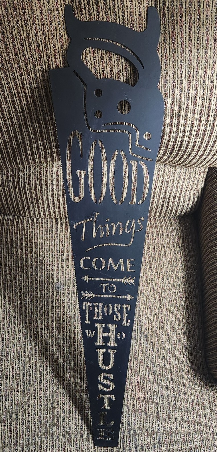 Steel Cut Out Of A Handsaw “Good Things Come To Those Who Hustle” Powder Coated