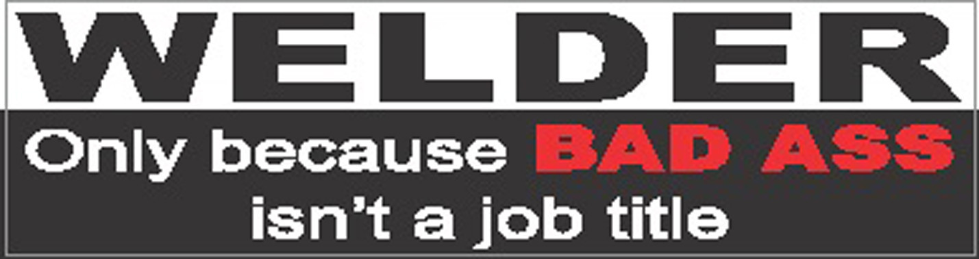 welder-because-bad-a$$-isnt-a job-title-sticker, CP-26