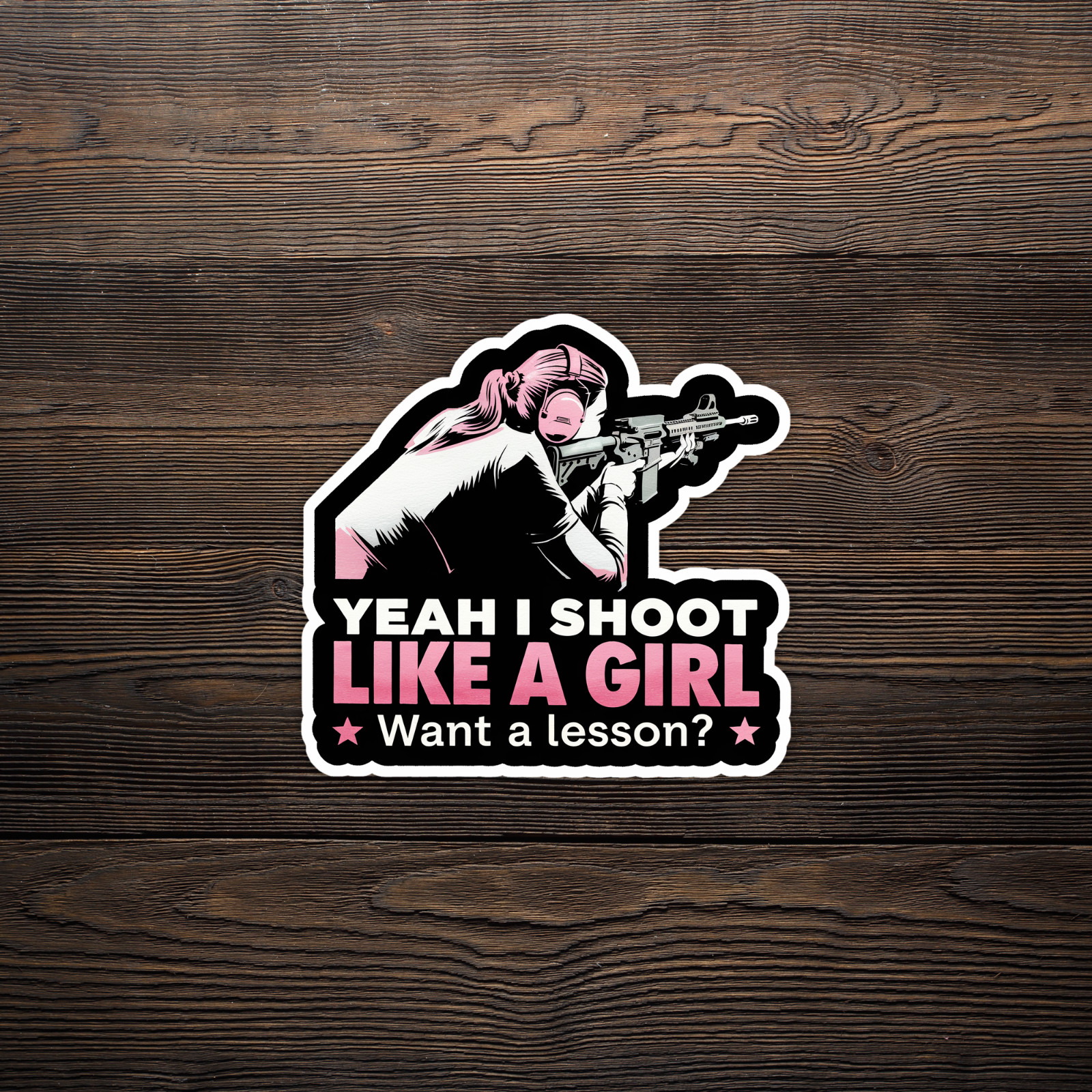 Yeah I Shoot Like a Girl Want a Lesson? Badass Lady Sniper Sticker #960