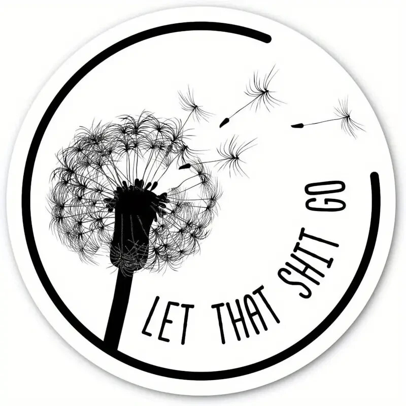 “Let That Sh*t Go” PVC Decal – 3″ Round – for Cars, Laptops, and More