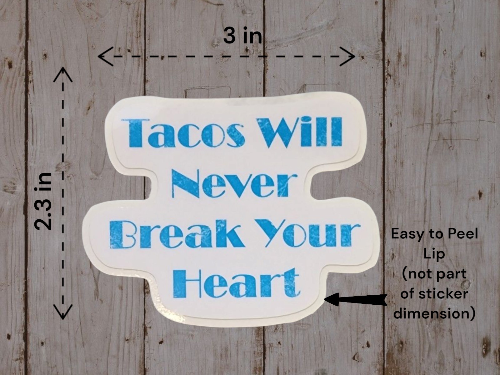 Tacos Will Never Break Your Heart Vinyl Sticker, Funny, Foodie Lover, Waterproof