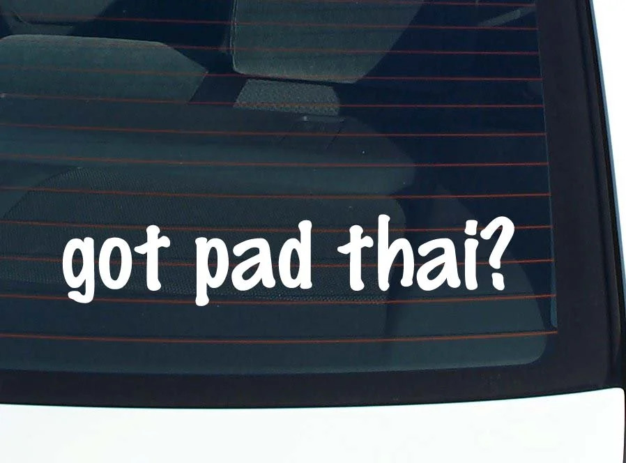 got pad thai? CAR DECAL BUMPER STICKER VINYL FUNNY JOKE WINDOW
