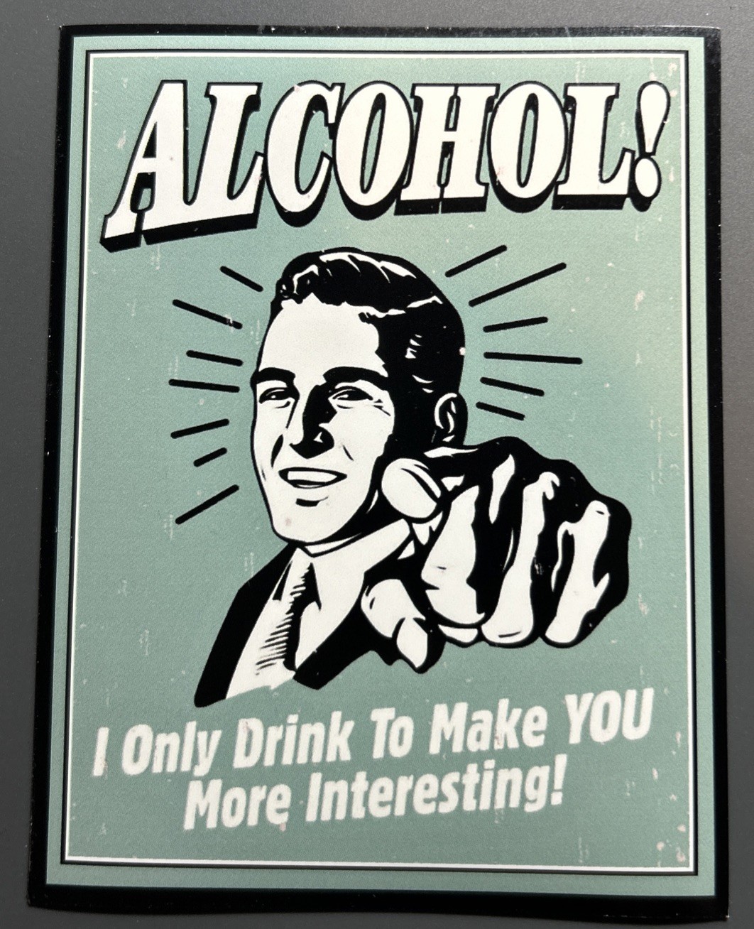 Large Magnet: ALCOHOL – I Only Drink To Make You More Interesting! (Funny Retro)
