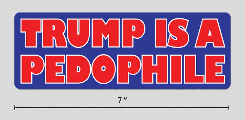 Anti-Trump Epstein Sticker “Trump Is A Pedophile” 7″ Vinyl Decal