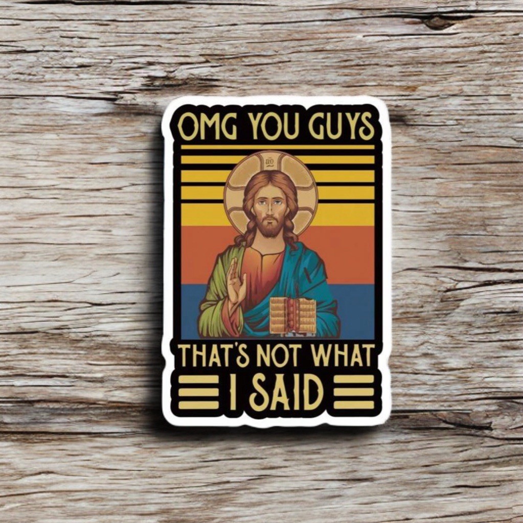 Sticker – Funny Religious Omg Guys That’s Not What I Said, Jesus Quote