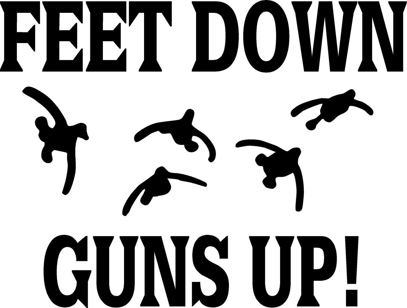 Feet Down Guns Up! Vinyl Decal Home Décor – Various Sizes
