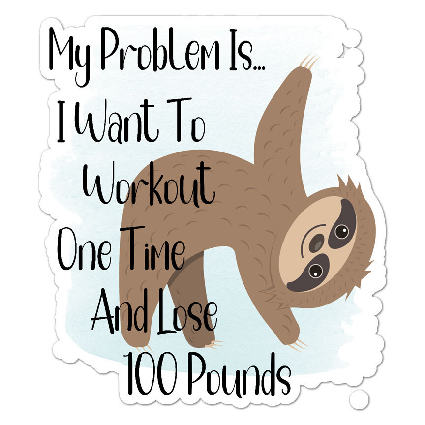 Sloth Lose Weight, Vinyl Decal Sticker, Indoor Outdoor, 3 Sizes, #9881