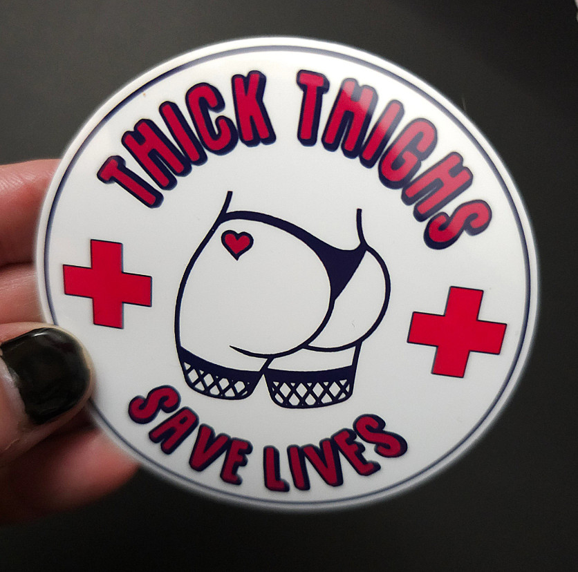 Thick Thighs Save Lives – Vinyl Waterproof Sticker- 2 Sizes