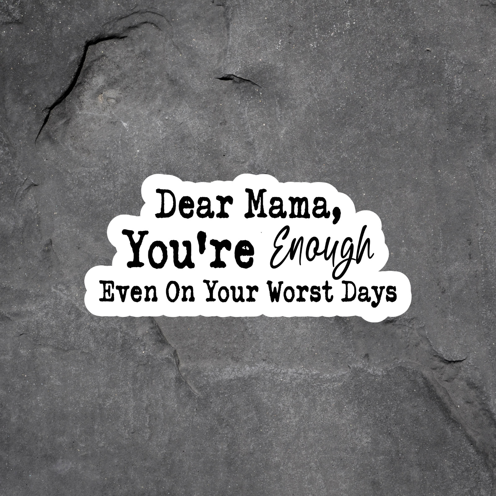 Mama Sticker Vinyl Decal Dear Mama You’re Enough Inspirational Mom Quote
