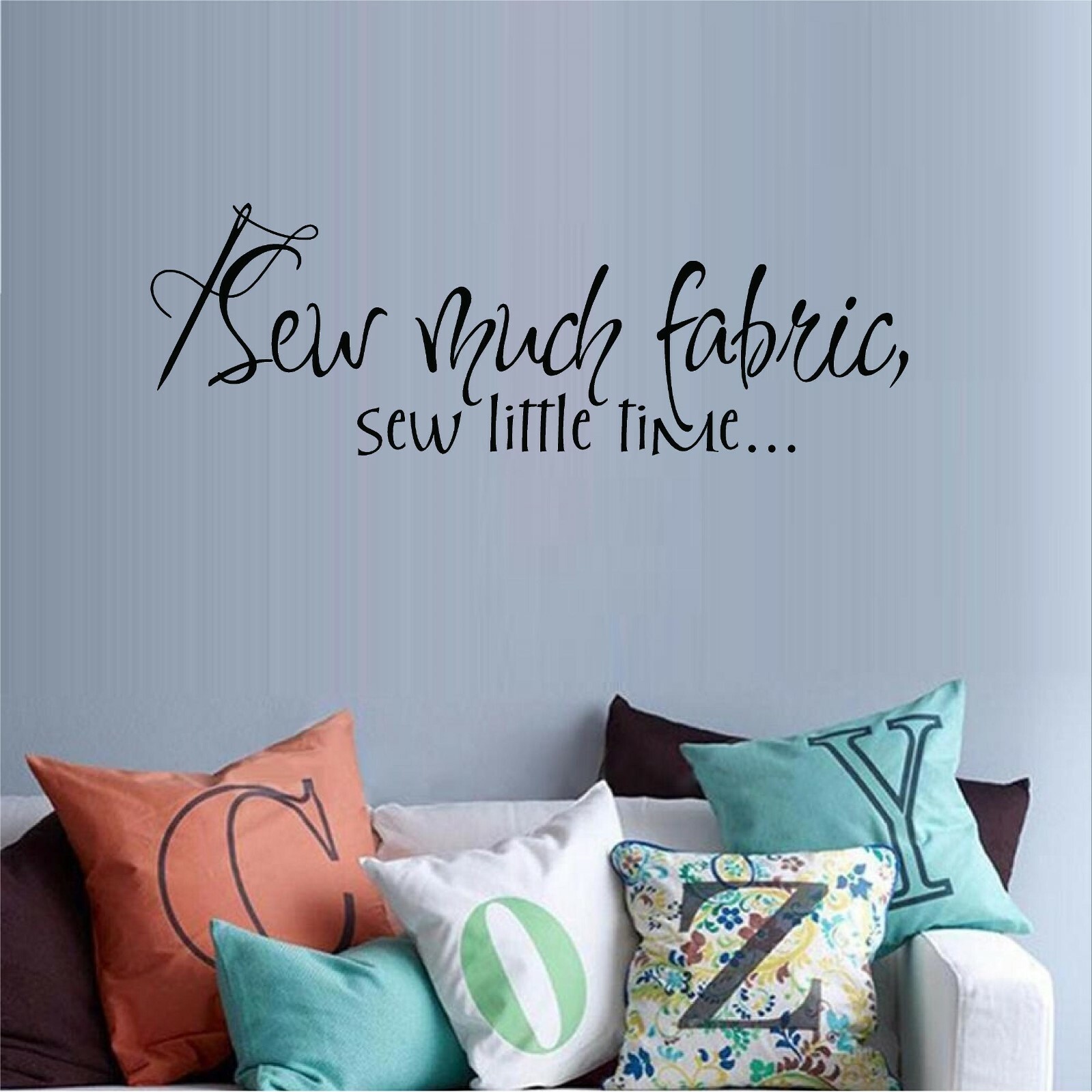 Sew Much Fabric Sew Little Time Vinyl Decal Home Décor 12″ x 36″