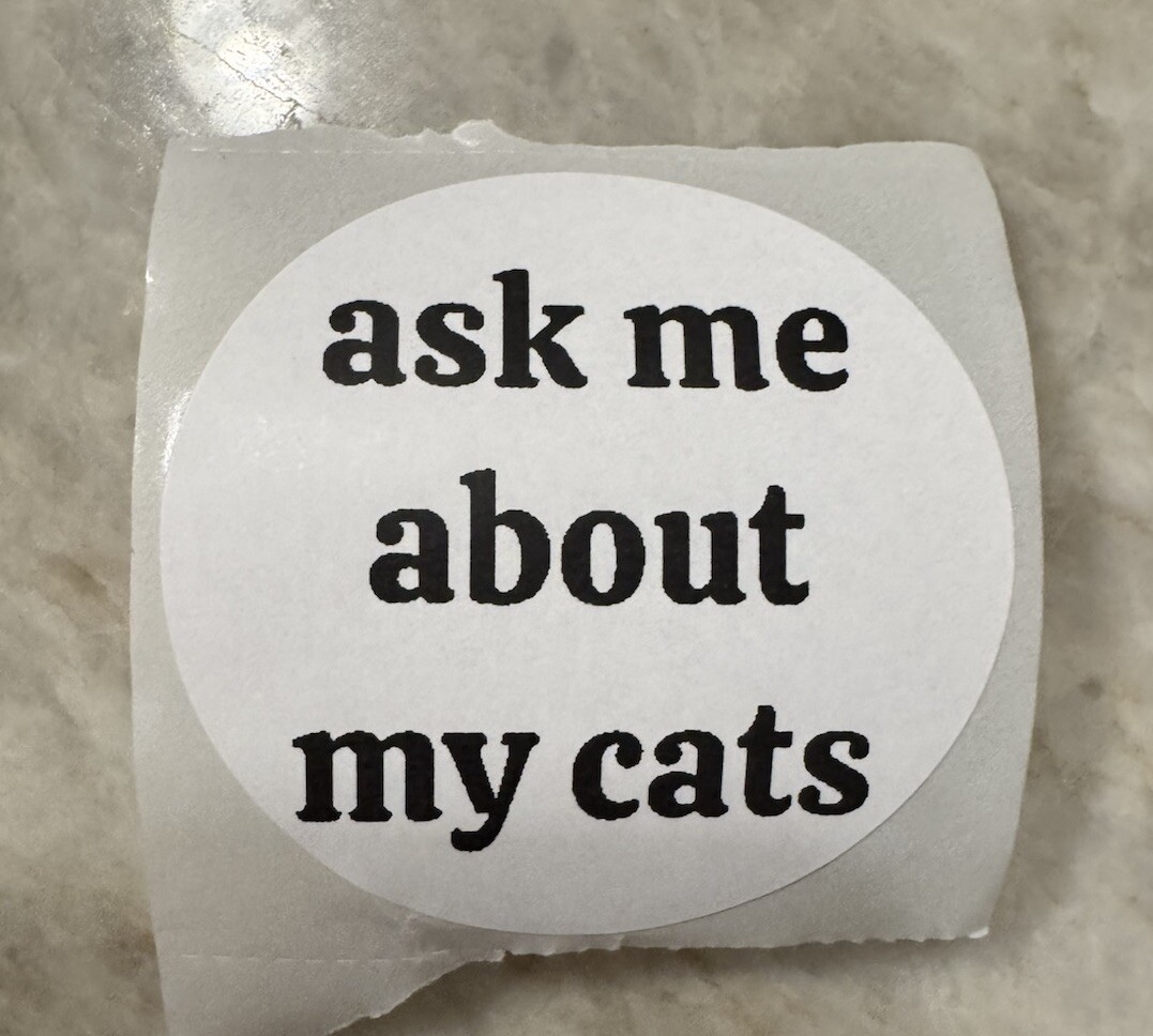 10 “Ask Me About My Cats” Stickers (10 Pack) 2 X 2