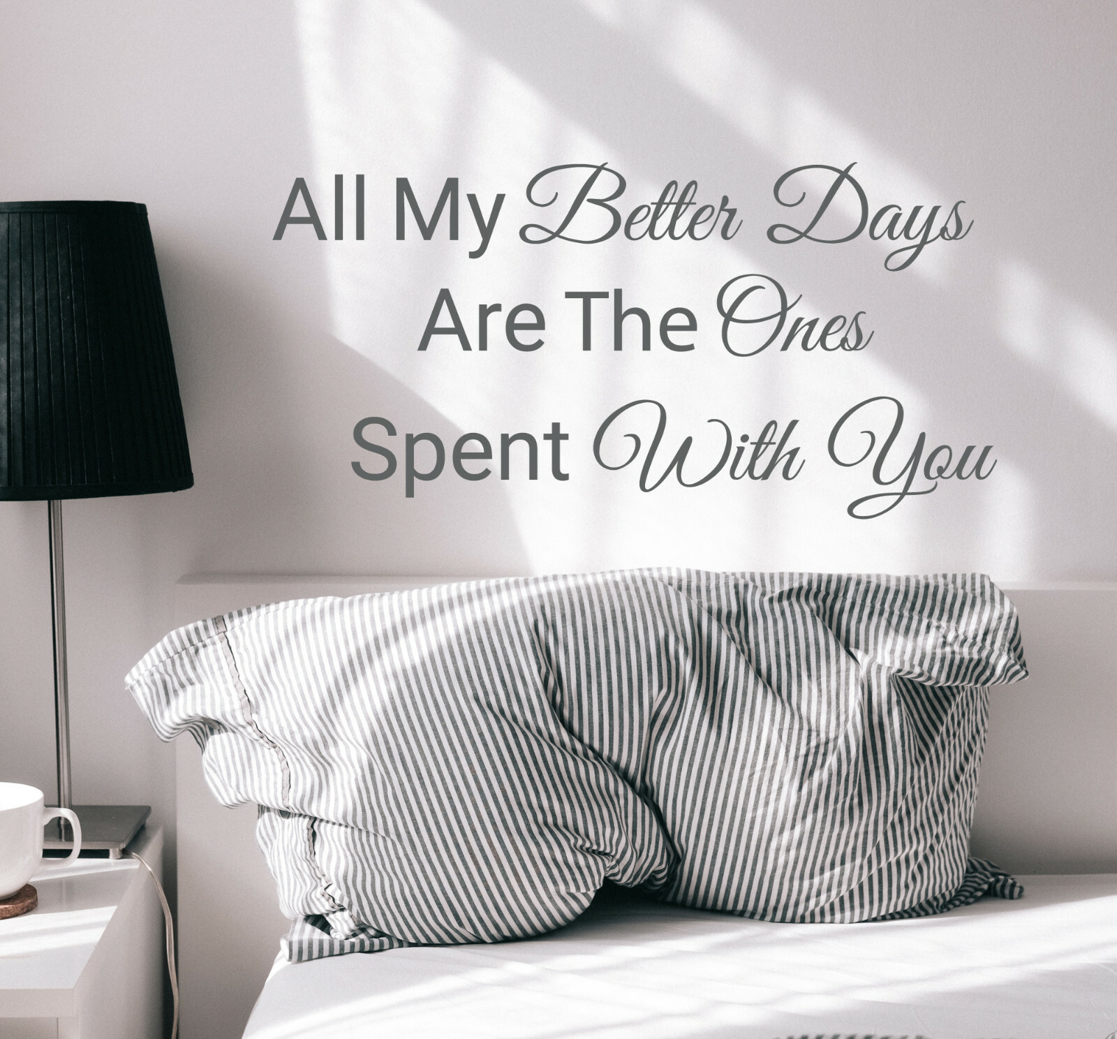 Wall Decal Lettering Better Days Spent With You Vinyl GREY 22.5 in x 11 in gz338