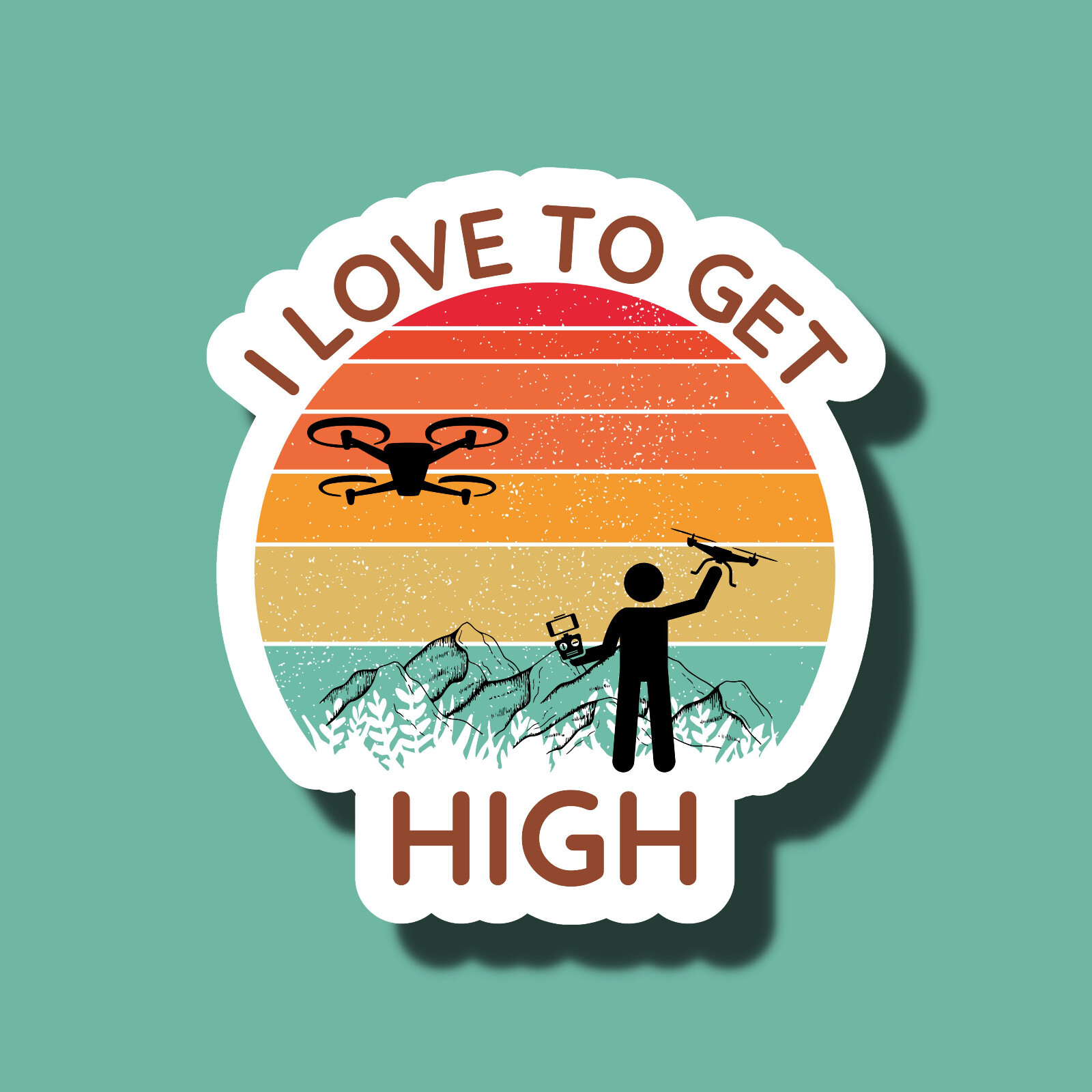 I Love To Get High Drone Pilot Aerial Funny 3″ Vinyl Sticker