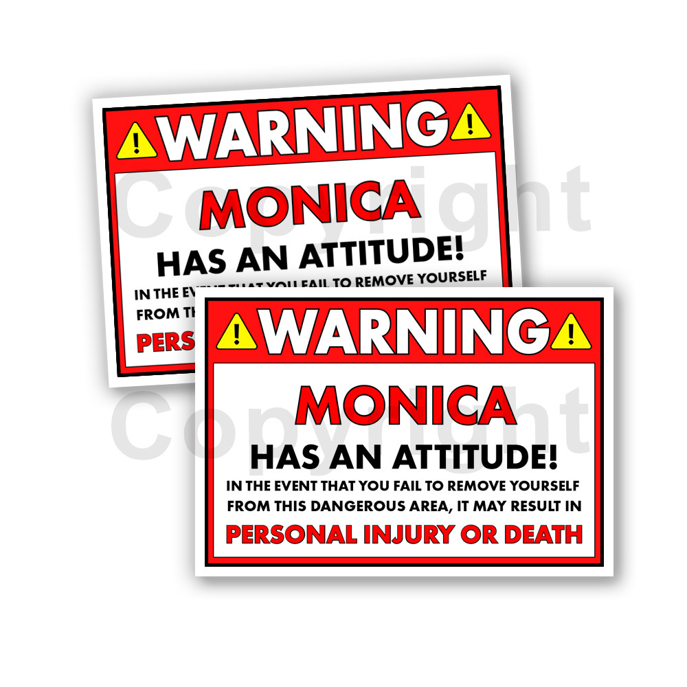 Monica HAS AN ATTITUDE 2 Funny Warning Stickers 5″ wide Orange – 2 Decals