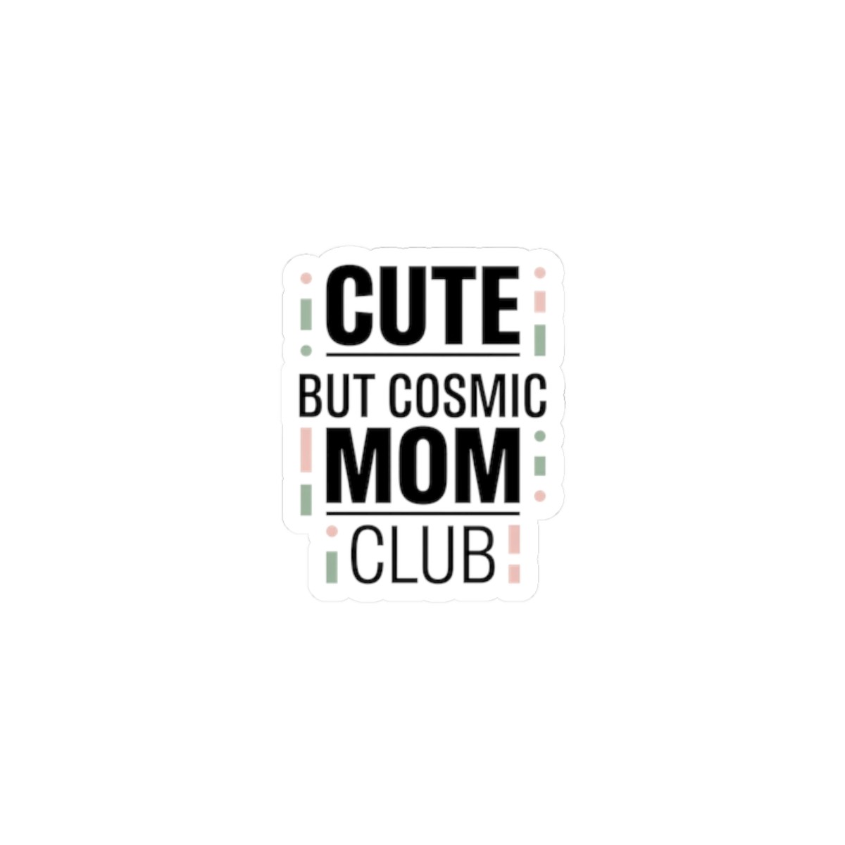 Cute But Cosmic Mom Club Sticker | minimalist mom life, streetwear mom
