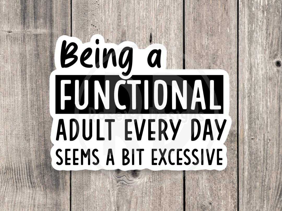Funny Sarcastic Sticker – Functional Quote for Water Bottles Laptops