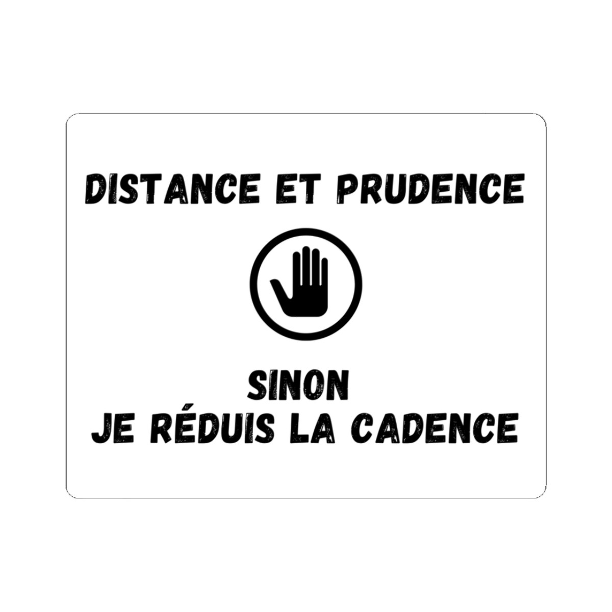 Distance et prudence sinon je réduis la cadence – sticker autocollant