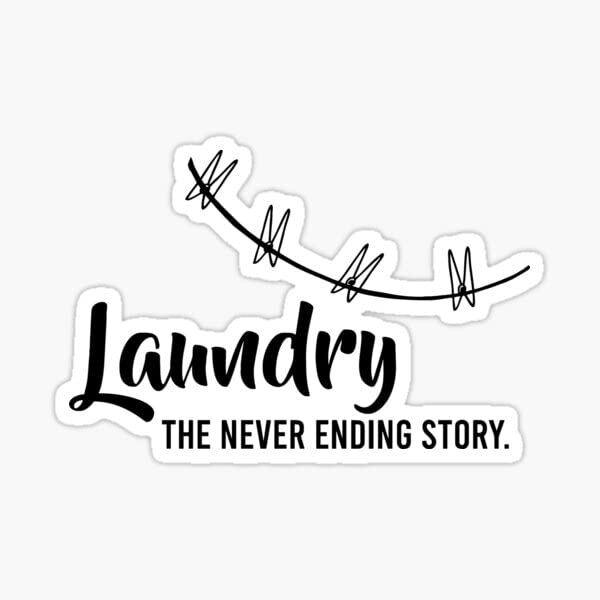 Laundry Never Ending Story Funny Quote Vinyl Decal Sticker for Door Washing Room