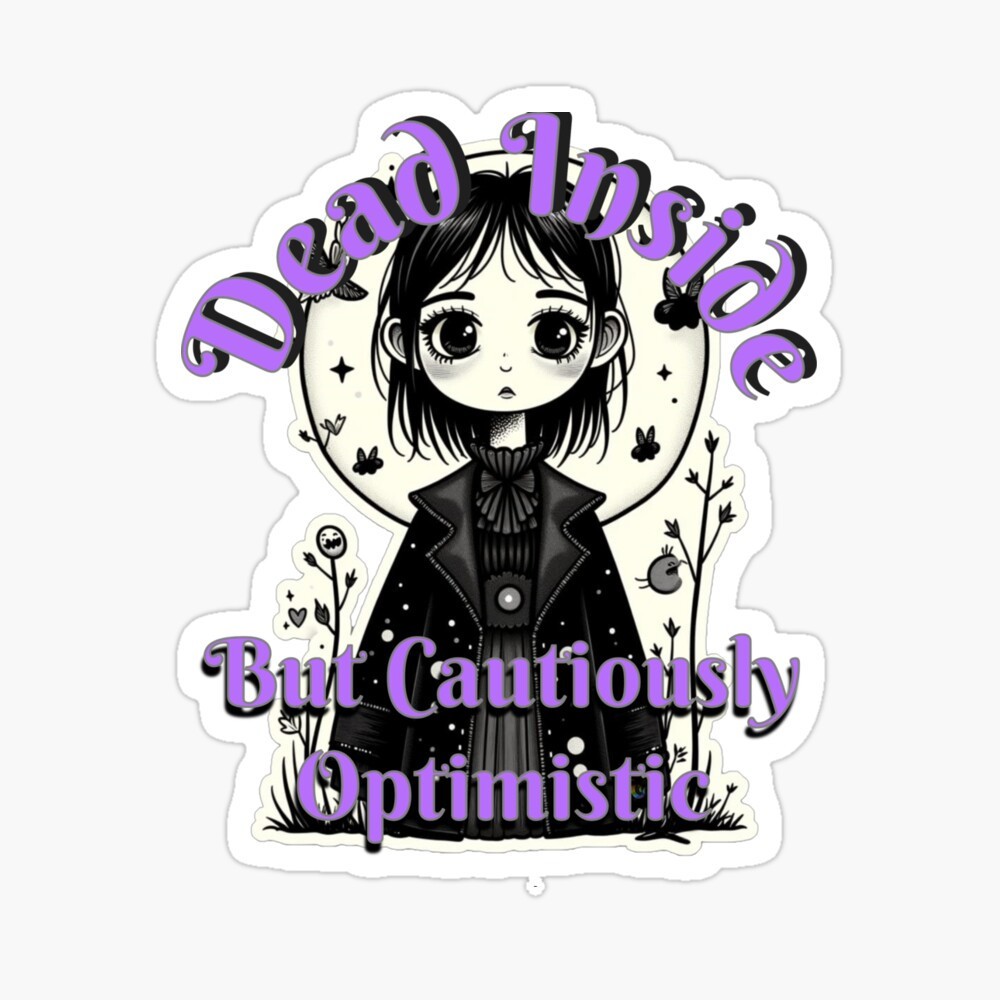 “Cautiously Optimistic” Goth Girl Sticker – Relatable Alt Aesthetic Decal