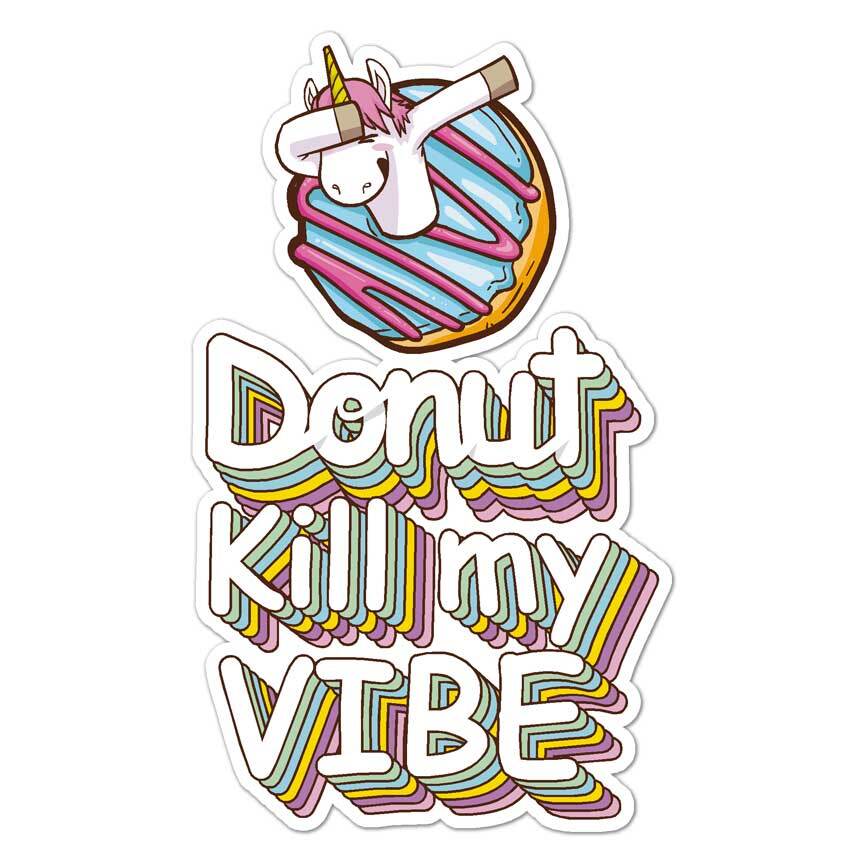 Donut Kill My Vibe, Vinyl Decal Sticker, Indoor Outdoor, 3 Sizes, #7662