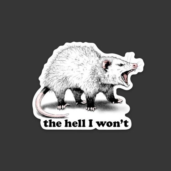 2-pack The Hell I Won’t Vinyl Decals | Possum Opossum | Die Cut Stickers